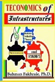 Teconomics Of Infrastructures: Infrastructures as Holistic Foundations and Integral Part of Dynamic Productive Modern Economics