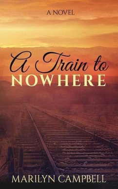 A Train to Nowhere - Campbell, Marilyn Sue