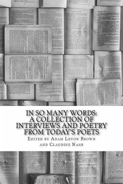 In So Many Words: A Collection of Interviews and Poetry From Today's Poets - Brown, Adam Levon