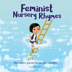 Feminist Nursery Rhymes: Alternative poems for gender equality. - Olsen, Holly