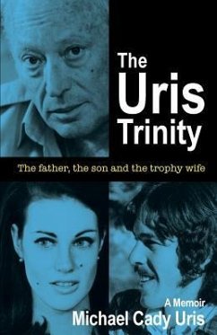 The Uris Trinity: The father, the son and the trophy wife - Uris, Michael Cady