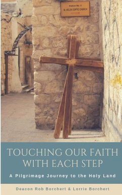 Touching Our Faith With EachStep: A Pilgrimage Journey to the Holy Land - Borchert, Rob; Borchert, Lorrie