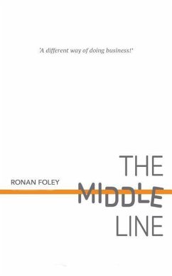 The Middle Line: A Different Way of Doing Business - Foley, Ronan