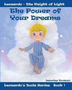 The Power of Your Dreams: Leonardo's Tools to Resolve Life's Challenges and Feel Good - Kovacev, Jasmina