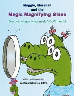 Maggie, Marshall and the Magic Magnifying Glass: Discover what's living inside YOUR mouth! - Kekkonen, Doug