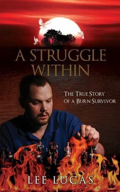 A Struggle Within: The True Story of a Burn Survivor - Lucas, Lee