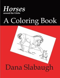 Horses around the Globe: a coloring book - Slabaugh, Dana