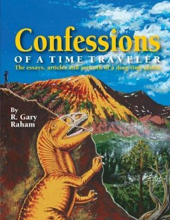 Confessions of a Time Traveler: The essays, articles and artwork of a deep time junkie - Raham, R. Gary