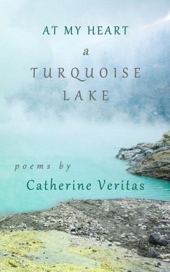 At My Heart, A Turquoise Lake - Veritas, Catherine
