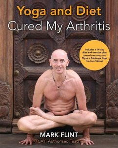 yoga and diet cured my arthritis: includes 14 day diet and exercise plan towards recovery and Ashtanga Yoga practice manual - Flint, Mark
