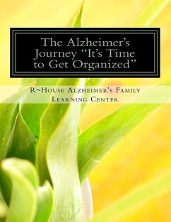 The Alzheimer's Journey It's Time to Get Organized: Get organized inside the Alzheimer's journey, assign family roles and responsibilities to support - Poillon, Roy P.