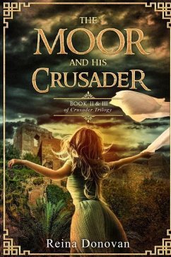 The Moor and His Crusader: Book II & III of the Crusader Trilogy - Donovan, Reina