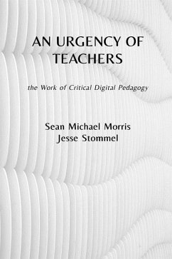 An Urgency of Teachers: the Work of Critical Digital Pedagogy - Morris, Sean Michael; Stommel, Jesse