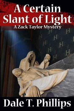 A Certain Slant of Light: A Zack Taylor Mystery - Phillips, Dale T.