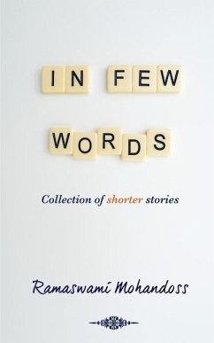 In Few Words: Collection of shorter stories - Mohandoss, Ramaswami