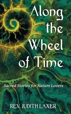 Along the Wheel of Time: Sacred Stories for Nature Lovers - Laxer, Judith