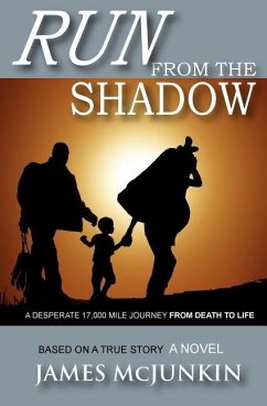 Run From The Shadow: A 17,000 mile journey from death to life, an amazing triumpth of Christian faith - McJunkin, James