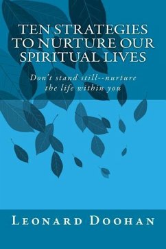 Ten Strategies To Nurture Our Spiritual Lives: Don't stand still--nurture the life within you - Doohan, Leonard