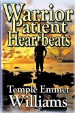 Warrior Patient Heartbeats: How to Beat Deadly Diseases With Laughter, Good Doctors, Love, and Guts.