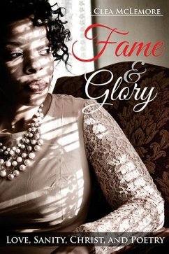 Fame & Glory: Love, Sanity, Christ, and Poetry - McLemore, Clea