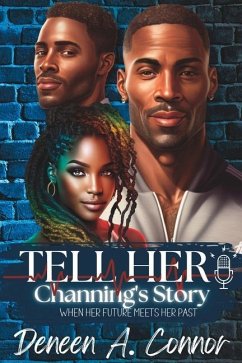 Tell Her, Channing's Story: When her future meets her past - Connor, Deneen A.