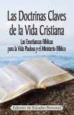 Las Doctrinas Claves de la Vida Cristiana (Edición de Estudio Personal): Las Enseñanzas Bíblicas para la Vida Piadosa y el Ministerio Bíblico