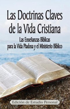 Las Doctrinas Claves de la Vida Cristiana (Edición de Estudio Personal): Las Enseñanzas Bíblicas para la Vida Piadosa y el Ministerio Bíblico - Markle, Jeremy J.