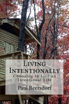 Living Intentionally: Choosing to Live an Intentional Life - Beersdorf, Paul