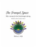 The Tranquil Space: Mini-retreats for the Soul through coloring
