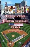 The All-Time Themed Baseball Teams - Volume 1