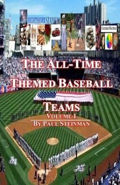 The All-Time Themed Baseball Teams - Volume 1 - Steinman, Paul
