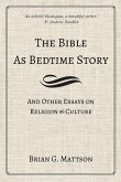 The Bible as Bedtime Story: And Other Essays on Religion and Culture