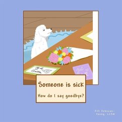 Someone is sick: How do I say goodbye? - Johnson-Young Lcsw, Jill A.