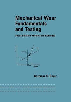 Mechanical Wear Fundamentals and Testing, Revised and Expanded - Bayer, Raymond G