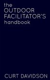 The Outdoor Facilitator's Handbook
