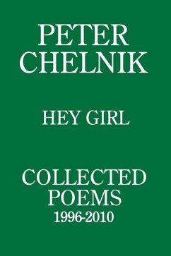 Peter Chelnik - Hey Girl - Collected Poems - Chelnik, Peter