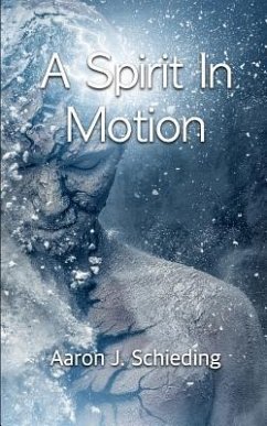 A Spirit In Motion - Schieding, Aaron J.