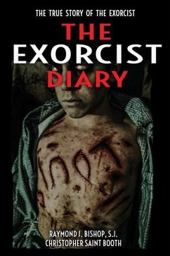 The Exorcist Diary: The True Story - Booth, Christopher Saint; Bishop, Raymond J.
