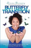 Butterfly Transition: Step-by-Step Guide to Transitioning Your Hair While Growing Through Life's Changes