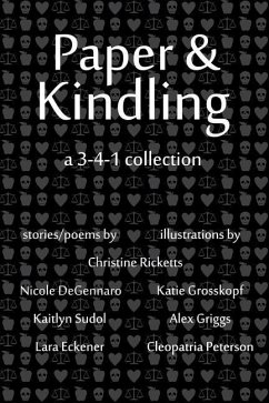 Paper & Kindling: A 3-4-1 Collection - Degennaro, Nicole; Sudol, Kaitlyn; Eckener, Lara