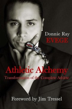 Athletic Alchemy: Transformation of the Complete Athlete - Evege, Donnie Ray