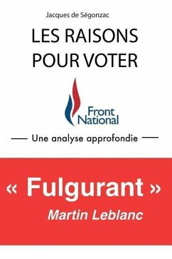 Les Raisons Pour Voter Front National: Une Analyse Approfondie - De Segonzac, Jacques