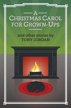 A Christmas Carol for Grown-Ups and Other Stories - Jordan, Tony