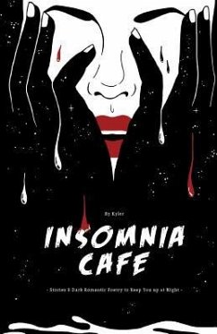 Insomnia Cafe: Stories and Dark Romantic Poetry To Keep You Up At Night - Kyler