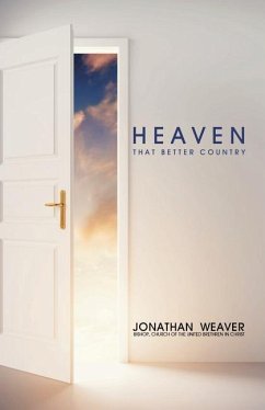 Heaven: That Better Country - Hale, D. Curtis; Weaver DD, Jonathan