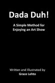 Dada Duh!: A Simple Method for Enjoying an Art Show