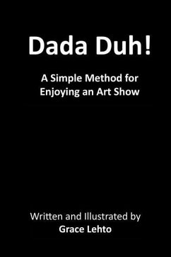 Dada Duh!: A Simple Method for Enjoying an Art Show - Lehto, Grace