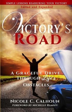 Victory's Road: A Graceful Drive Through Life's Obstacles - Calhoun, Nicole C.