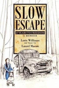 Slow Escape: 27 Years to Freedom A Memoir - Macon, Laurel; Williams, Lorie