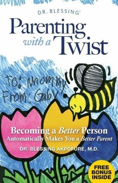 Parenting With a Twist: Becoming a Better Person Automatically Makes You a Better Parent - Akpofure, Blessing